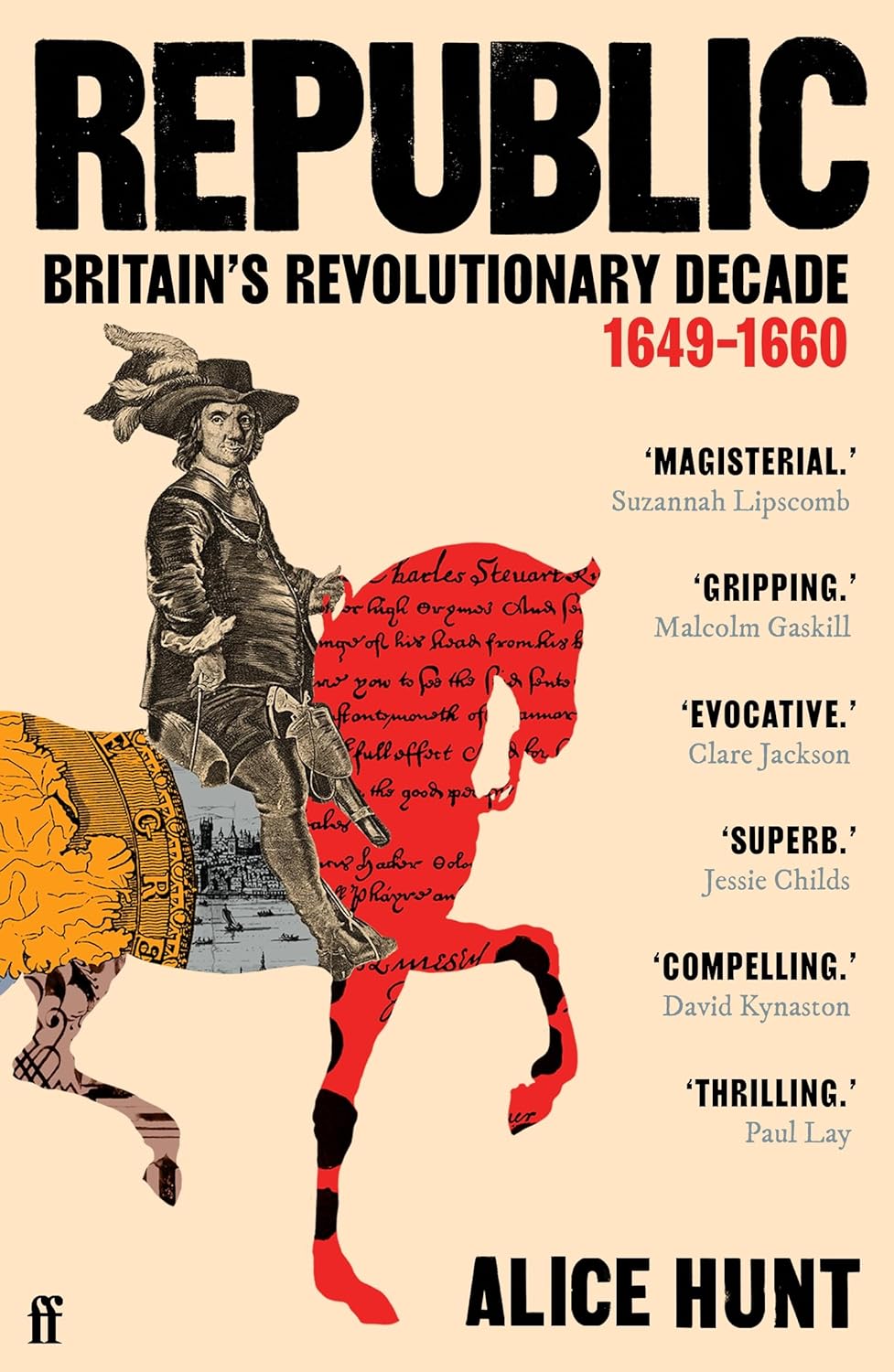 Republic: Britain's Revoluntionary Decade 1649 - 1660 by Alice Hunt