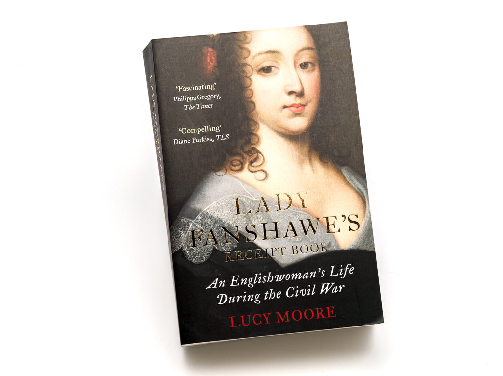 Lady Fanshawe’s Receipt Book - Lucy Moore