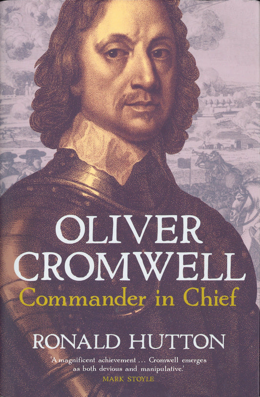 Oliver Cromwell: Commander in Chief - Ronald Hutton