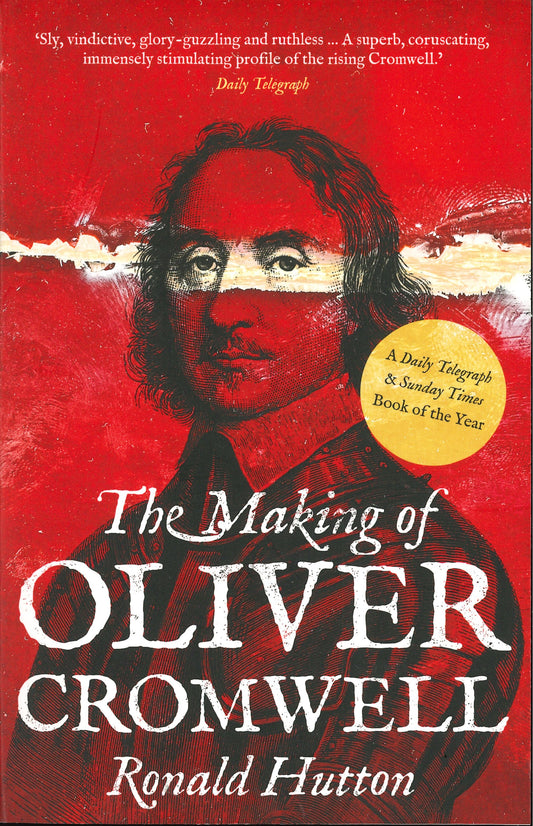 The Making of Oliver Cromwell - Ronald Hutton